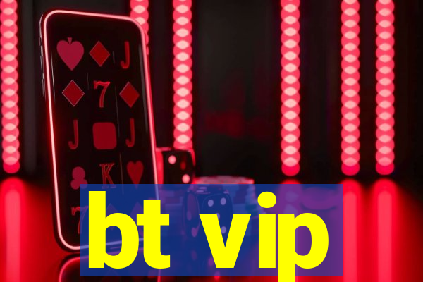 bt vip